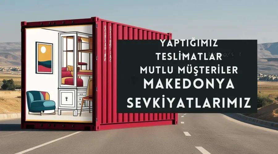 # Makedonya Mobilya Gönderimi