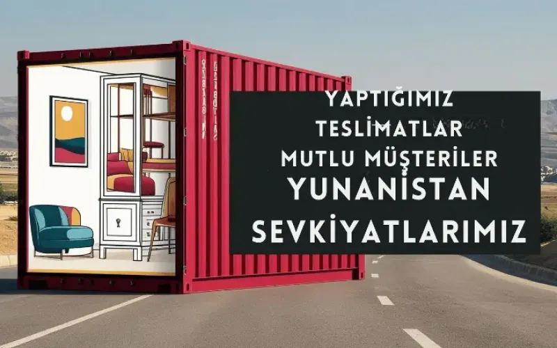 # Yunanistan Mobilya Gönderimi